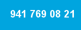 941 769 08 21